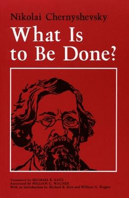 What Is to Be Done? - Nikolai Chernyshevsky - cover