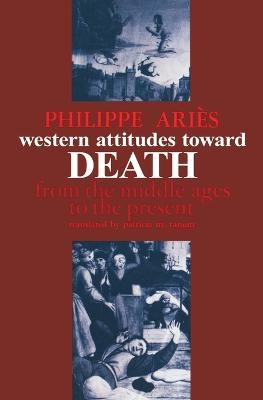 Western Attitudes toward Death: From the Middle Ages to the Present - Philippe Aries - cover