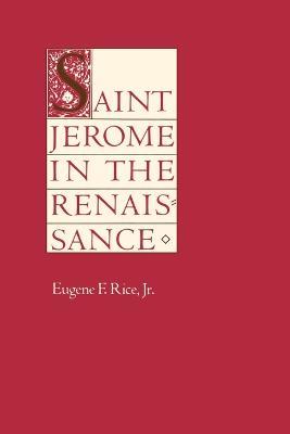 Saint Jerome in the Renaissance - Eugene F. Rice - cover