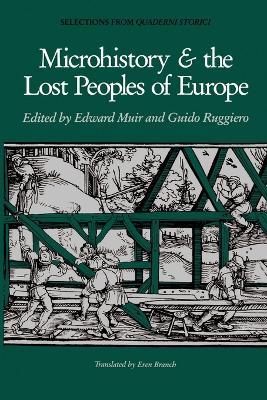 Microhistory and the Lost Peoples of Europe: Selections from Quaderni Storici - cover