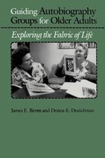 Guiding Autobiography Groups for Older Adults: Exploring the Fabric of Life