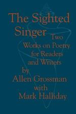 The Sighted Singer: Two Works on Poetry for Readers and Writers