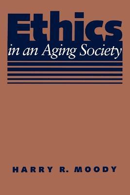 Ethics in an Aging Society - Harry R. Moody - cover