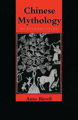 Chinese Mythology: An Introduction - Anne M. Birrell - cover