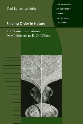 Finding Order in Nature: The Naturalist Tradition from Linnaeus to E. O. Wilson - Paul Lawrence Farber - cover