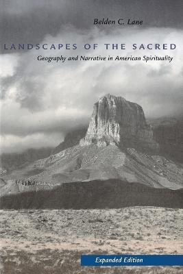 Landscapes of the Sacred: Geography and Narrative in American Spirituality - Belden C. Lane - cover