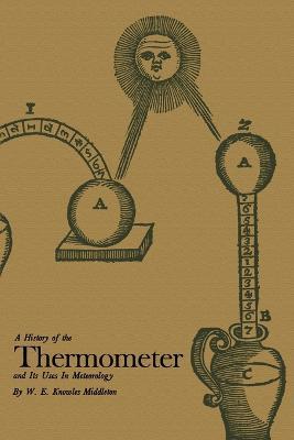 A History of the Thermometer and Its Use in Meteorology - W. E. Knowles Middleton - cover