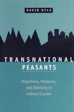 Transnational Peasants: Migrations, Networks, and Ethnicity in Andean Ecuador