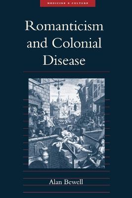 Romanticism and Colonial Disease - Alan Bewell - cover