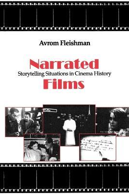 Narrated Films: Storytelling Situations in Cinema History - Avrom Fleishman - cover