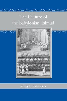 The Culture of the Babylonian Talmud - Jeffrey L. Rubenstein - cover