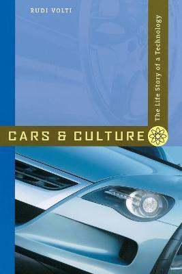 Cars and Culture: The Life Story of a Technology - Rudi Volti - cover