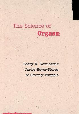 The Science of Orgasm - Barry R. Komisaruk,Carlos Beyer-Flores,Beverly Whipple - cover