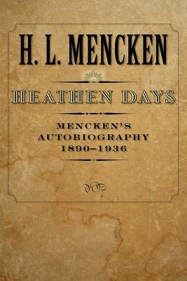 Heathen Days: Mencken's Autobiography: 1890-1936 - H. L. Mencken - cover