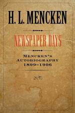 Newspaper Days: Mencken's Autobiography: 1899-1906