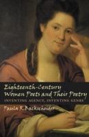 Eighteenth-Century Women Poets and Their Poetry: Inventing Agency, Inventing Genre - Paula R. Backscheider - cover