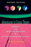 Adventures in Group Theory: Rubik's Cube, Merlin's Machine, and Other Mathematical Toys - David Joyner - cover