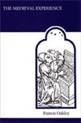The Medieval Experience - Francis Oakley - cover