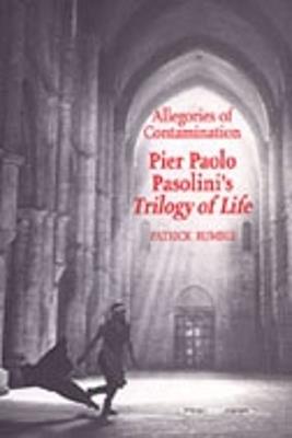 Allegories of Contamination: Pier Paolo Pasolini's Trilogy of Life - Patrick Rumble - cover