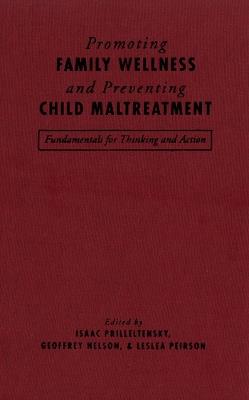 Promoting Family Wellness and Preventing Child Maltreatment: Fundamentals for Thinking and Action - cover
