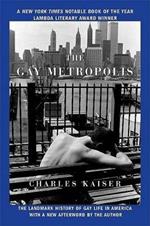 The Gay Metropolis: The Landmark History of Gay Life in America