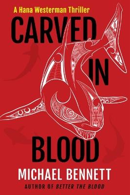 Carved in Blood: A Hana Westerman Thriller - Michael Bennett - cover