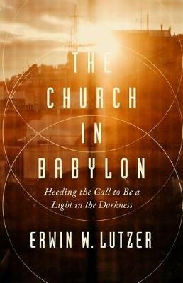 Church in Babylon, The - Erwin W. Lutzer - cover
