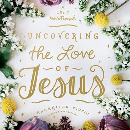 Uncovering the Love of Jesus
