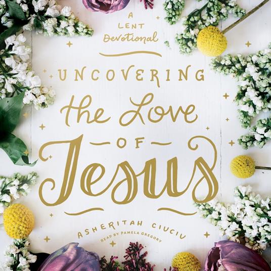 Uncovering the Love of Jesus