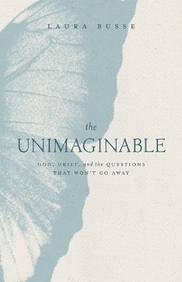 Unimaginable, The - Laura Busse - cover