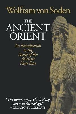 The Ancient Orient: An Introduction to the Study of the Ancient near East - Wolfram Von Soden - cover