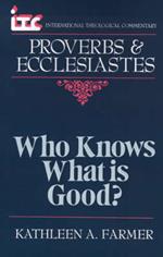 Proverbs and Ecclesiastes: Who Knows What is Good?