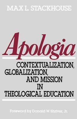 Apologia: Contextualization, Globalization and Mission in Theological Education - Max L. Stackhouse,Nantawan Boonprasat-Lewis - cover