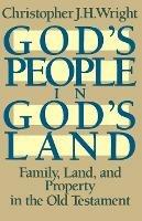 God's People in God's Land: Family, Land, and Property in the Old Testament