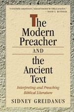 The Modern Preacher and the Ancient Text: Interpreting and Preaching Biblical Literature