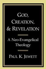God, Creation and Revelation: A Neo-evangelical Theology