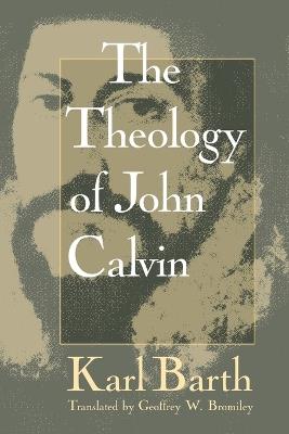 The Theology of John Calvin - Karl Barth - cover