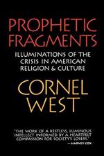 Prophetic Fragments: Illuminations of the Crisis in American Religion and Culture