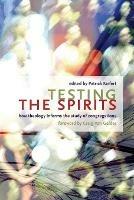 Testing the Spirits: How Theology Informs the Study of Congregations - cover