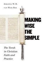 Making Wise the Simple: The Torah in Christian Faith and Practice