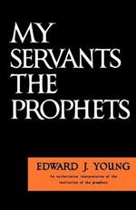 My Servants the Prophets: Authoritative Interpretation of the Institution of the Prophets