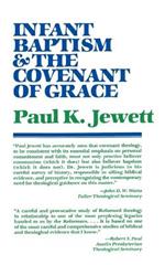 Infant Baptism and the Covenant of Grace: An Appraisal of the Argument That as Infants Were Once Circumcised, So They Should Now be Baptized