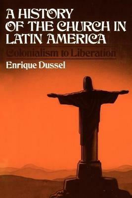 A History of the Church in Latin America - Enrique Dussel - cover