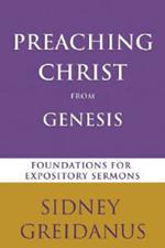 Preaching Christ from the Genesis: Foundations for Expository Sermons