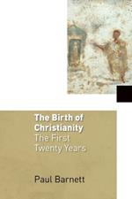 Birth of Christianity: The First Twenty Years