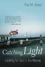 Catching Light: Looking for God in the Movies