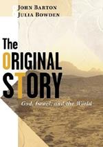 The Original Story: God, Israel, and the World
