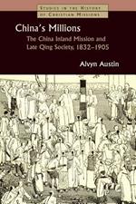 China's Millions: The China Inland Mission and Late Qing Society, 1832-1905