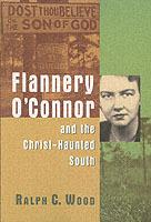 Flannery O'Connor and the Christ-Haunted South