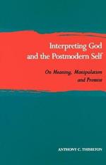 Interpreting God and the Postmodern Self: On Meaning, Manipulation and Promise